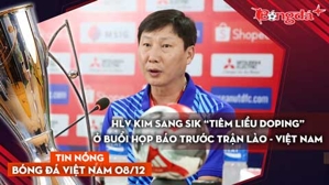 Tin nóng BĐVN 8/12: HLV Kim Sang Sik “tiêm liều doping” ở buổi họp báo trước trận Lào vs Việt Nam