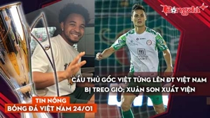 Tin nóng BĐVN 24/1: Xuân Son xuất viện; cầu thủ gốc Việt từng lên ĐT Việt Nam bị treo giò